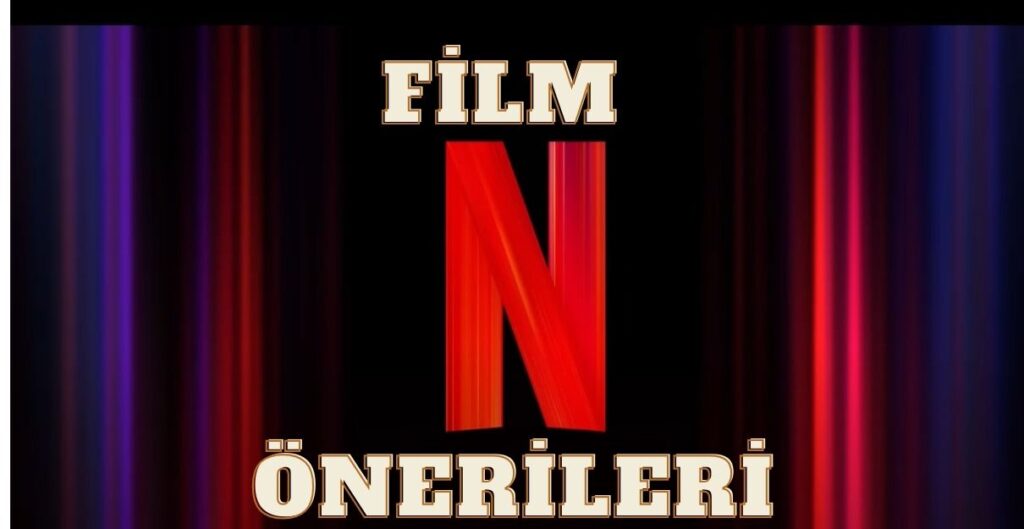 Netflix film önerileri