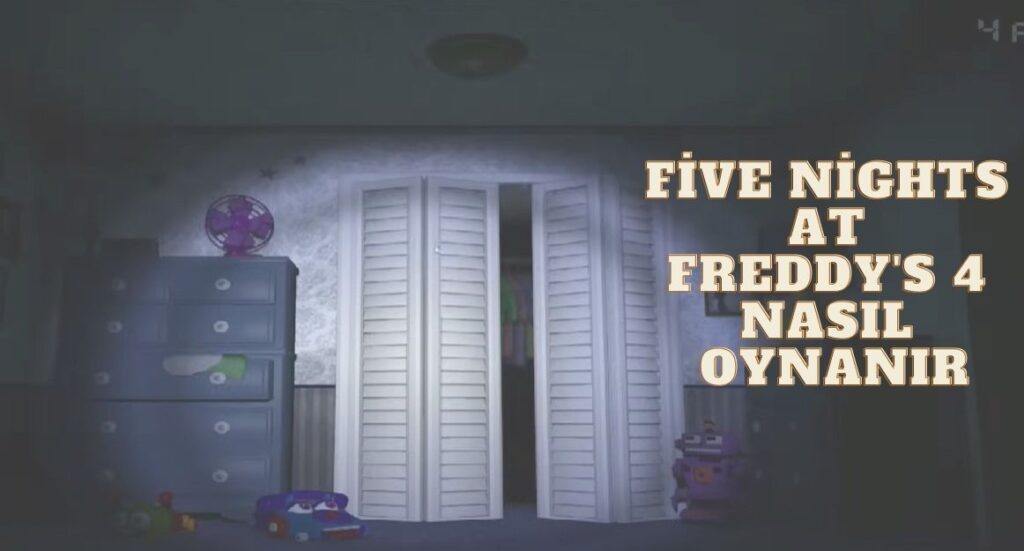 five nights at freddy's 4 nasıl oynanır